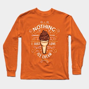 Nothing Compares To You-Ice Cream Long Sleeve T-Shirt